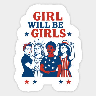 Girls Will Be Girls – Feminist 4th of July Equal Rights USA Sticker